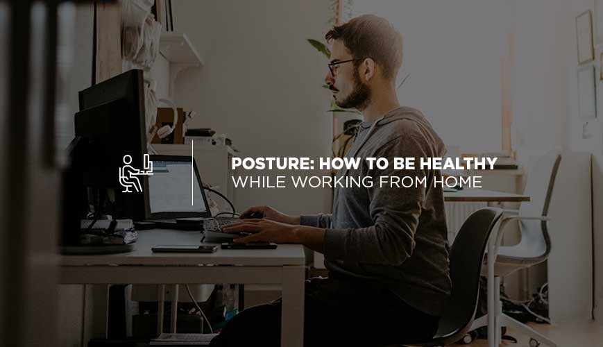 Work from Home and Posture