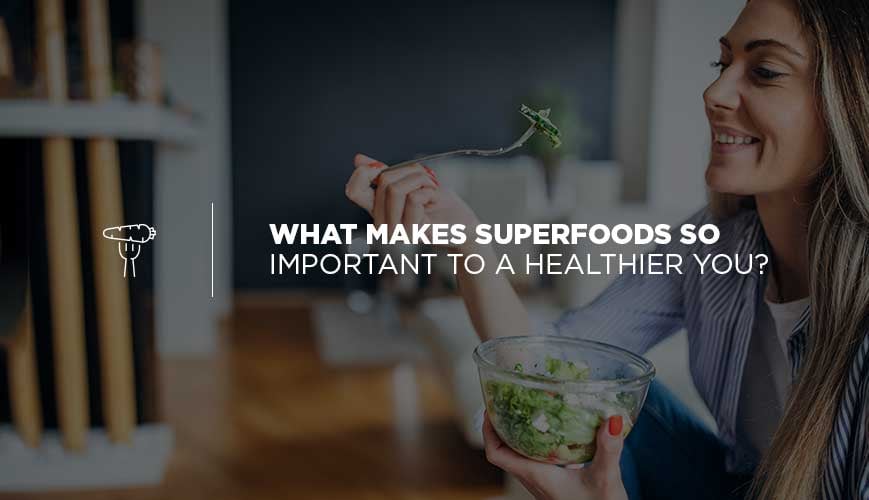 Why Are Superfoods Important