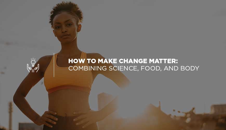 Science, Food, and Body