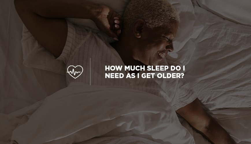 Amount of sleep needed as we age