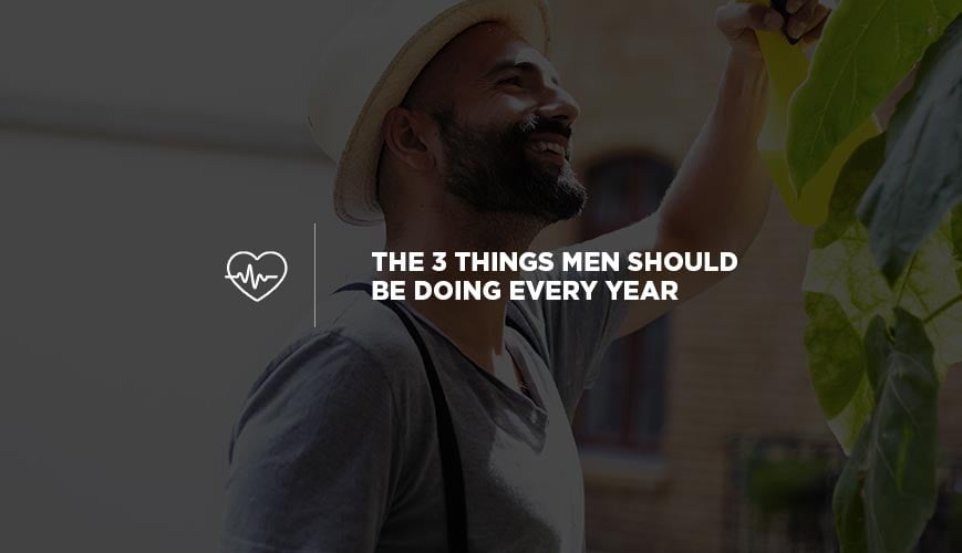 The 3 Things Men Should Be Doing Every Year