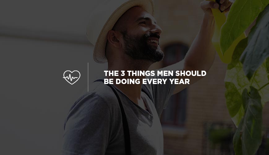 The 3 Things Men Should Be Doing Every Year
