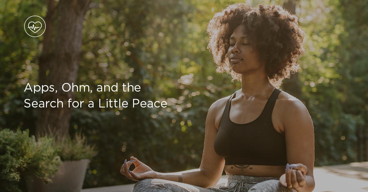 Apps, Ohm, and the Search for a Little Peace