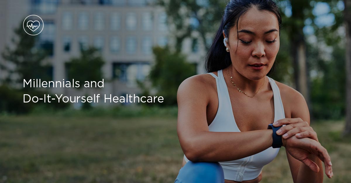 Millennials and Do It Yourself Healthcare
